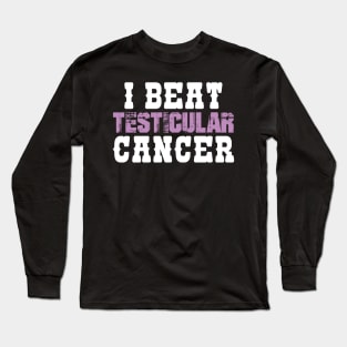 I Beat Testicular Cancer Long Sleeve T-Shirt